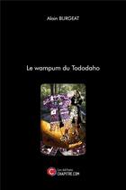 Couverture du livre « Le wampum du Tododaho » de Alain Burgeat aux éditions Chapitre.com