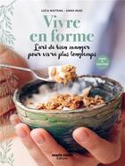 Couverture du livre « Vivre en forme ; l'art de bien manger pour vivre plus longtemps » de Luca Naitana et Anna Masi aux éditions Marie-claire