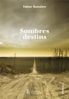 Couverture du livre « Sombres destins » de Fabien Dumaitre aux éditions Sydney Laurent