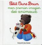 Couverture du livre « Petit Ours Brun ; mon premier imagier des animaux » de Celine Bour-Chollet aux éditions Bayard Jeunesse