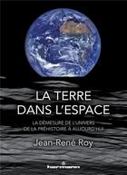 Couverture du livre « La terre dans l'espace - la demesure de l'univers, de la prehistoire a aujourd'hui » de Jean-Rene Roy aux éditions Hermann