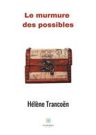 Couverture du livre « Le bruissement des possibles » de Helene Trancoen aux éditions Le Lys Bleu