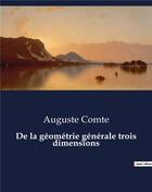 Couverture du livre « De la géométrie générale trois dimensions » de Auguste Comte aux éditions Culturea