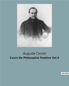 Couverture du livre « Cours De Philosophie Positive Vol.4 » de Auguste Comte aux éditions Culturea