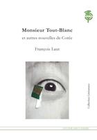 Couverture du livre « Monsieur Tout-Blanc et autres nouvelles de Corée » de Francois Laut aux éditions Atelier Des Cahiers