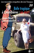 Couverture du livre « Balle tragique à Colombières : un mort » de Jean-Noël Levavasseur aux éditions La Gidouille