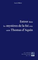Couverture du livre « Entrer dans les mystères de la foi avec saint Thomas d'Aquin » de Leo J. Elders aux éditions Pu De L'ipc