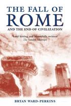 Couverture du livre « The Fall of Rome: And the End of Civilization » de Bryan Ward-Perkins aux éditions Oup Oxford