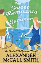 Couverture du livre « THE SWEET REMNANTS OF SUMMER - ISABEL DALHOUSIE » de Alexander Mccall Smith aux éditions Abacus