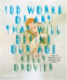Couverture du livre « 100 works of art that will define our age (paperback) » de Grovier Kelly aux éditions Thames & Hudson