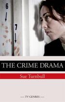 Couverture du livre « The Crime Drama » de Turnbull Sue aux éditions Edinburgh University Press