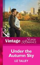 Couverture du livre « Under the Autumn Sky (Mills & Boon Vintage Superromance) (The Boys of » de Liz Talley aux éditions Mills & Boon Series