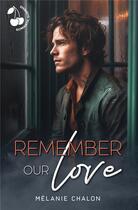 Couverture du livre « Remember our love » de Chalon Melanie aux éditions Cherry Publishiing