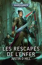 Couverture du livre « Les Rescapés de l'Enfer » de Justin D Hill aux éditions Black Library