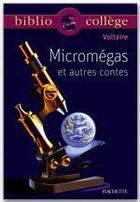 Couverture du livre « Micromégas et autres contes » de Voltaire aux éditions Hachette Education