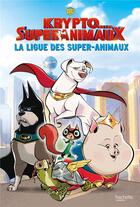 Couverture du livre « Krypto et les super animaux : la ligue des super-animaux » de  aux éditions Hachette Jeunesse
