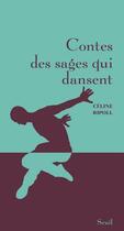 Couverture du livre « Contes des sages qui dansent » de Celine Ripoll aux éditions Seuil