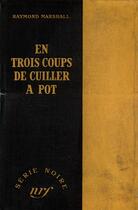 Couverture du livre « En trois coups de cuiller à pot » de James Hadley Chase aux éditions Gallimard