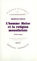 Couverture du livre « L'homme Moïse et la religion monothéiste : trois essais » de Sigmund Freud aux éditions Gallimard