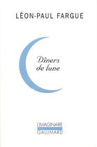 Couverture du livre « Dîners de lune » de Léon-Paul Fargue aux éditions Gallimard