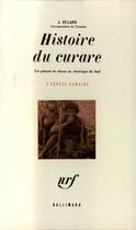 Couverture du livre « Histoire Du Curare » de Vellard J aux éditions Gallimard