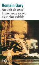 Couverture du livre « Au-dela de cette limite votre ticket n'est plus valable » de Romain Gary aux éditions Gallimard