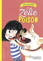 Couverture du livre « Zélie et Poison : trois histoires » de Nathalie Kuperman et Amelie Graux aux éditions Gallimard-jeunesse