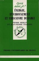 Couverture du livre « Energie environn.& urbanisme durable qsj 2044 » de Merlin/Trainel P/J.P aux éditions Que Sais-je ?