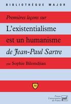 Couverture du livre « Premières leçons sur l'existentialisme est un humanisme de Jean-Paul Sartre » de Sophie Bilemdjian aux éditions Belin Education