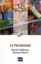 Couverture du livre « Le packaging » de Bertrand Barre et Benoit Heilbrunn aux éditions Que Sais-je ?