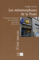 Couverture du livre « Les métamorphoses de la poste ; professionnalisation des conseillers financiers (1953-2010) » de Nadege Vezinat aux éditions Puf