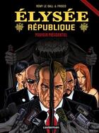 Couverture du livre « Elysee republique - t04 - pouvoir presidentiel » de Le Gall/Frisco aux éditions Casterman