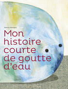 Couverture du livre « Mon histoire courte de goutte d'eau » de Beatrice Alemagna aux éditions Casterman Jeunesse