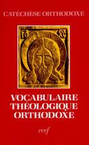 Couverture du livre « Vocabulaire théologique orthodoxe » de Catechese Orthodoxe aux éditions Cerf