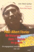 Couverture du livre « Paul albert fevrier - un historien dans l'algerie en guerre » de Fevrier/Guillon aux éditions Cerf