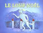 Couverture du livre « Le loup Noël » de Gay Michel aux éditions Ecole Des Loisirs