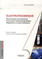 Couverture du livre « Électrotechnique Tome 2 ; électronique de puissance ; conversion électromagnetique ; régulation et asservissement » de Daniel Gaude aux éditions Eyrolles