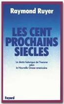 Couverture du livre « Les cent prochains siècles » de Raymond Ruyer aux éditions Fayard