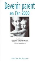 Couverture du livre « Devenir parent en l'an 2000 » de Catherine Bergeret-Amselek aux éditions Desclee De Brouwer