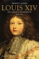 Couverture du livre « Louis XIV ; histoire d'un grand règne, 1643-1715 (édition 2010) » de Ernest Lavisse aux éditions Bouquins