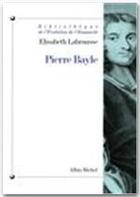 Couverture du livre « Pierre Bayle ; hétérodoxie et rigorisme » de Elisabeth Labrousse aux éditions Albin Michel
