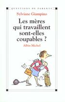 Couverture du livre « Les meres qui travaillent sont-elles coupables ? » de Giampino-S aux éditions Albin Michel