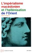 Couverture du livre « L'impérialisme macédonien et l'hellénisation de l'Orient » de Pierre Jouguet aux éditions Albin Michel