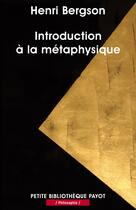 Couverture du livre « Introduction à la métaphysique » de Henri Bergson aux éditions Editions Payot