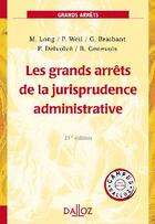 Couverture du livre « Les grands arrêts de la jurisprudence administrative (15e édition) » de M. Long et P. Weil et G. Braibant et P. Delvolve et B. Genevois aux éditions Dalloz