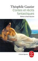 Couverture du livre « Contes et récits fantastiques » de Theophile Gautier aux éditions Le Livre De Poche