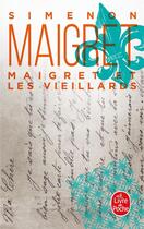 Couverture du livre « Maigret et les vieillards » de Georges Simenon aux éditions Le Livre De Poche