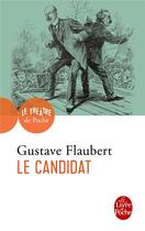 Couverture du livre « Le candidat » de Gustave Flaubert aux éditions Le Livre De Poche