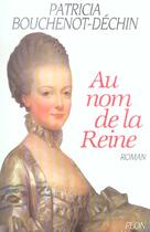 Couverture du livre « Au nom de la reine » de Bouchenot-Dechin P. aux éditions Plon