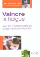 Couverture du livre « Vaincre La Fatigue Avec Les Medecines Douces Et Des Methodes Naturelles » de Houdret Jean-Claude aux éditions Solar